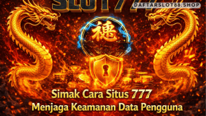 keamanan data pengguna Situs 777