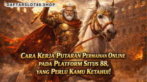 cara kerja putaran permainan situs 88