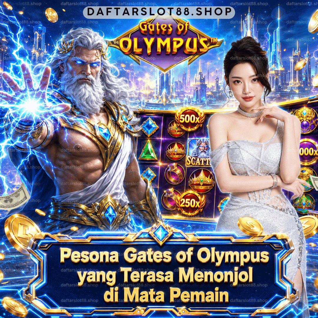 Pesona Gates of Olympus yang Terasa Menonjol di Mata Pemain